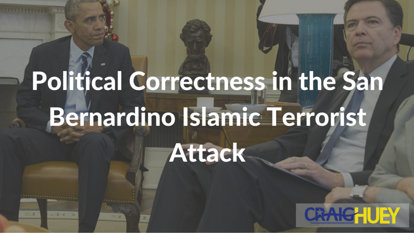 The Role of Political Correctness in the San Bernardino Islamic Terrorist Incident
