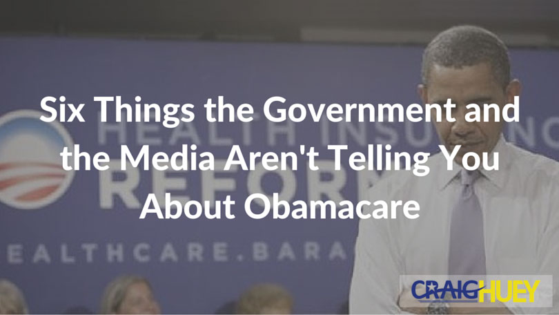 Six Facts About Obamacare Untold by the Government and the Media.
