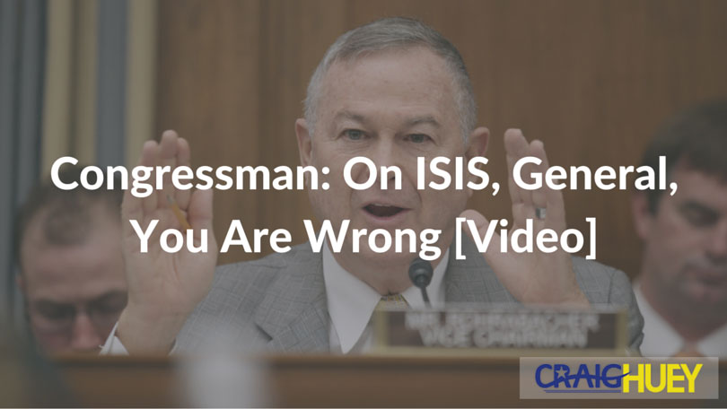 Congressman: On ISIS, General, You Are Wrong