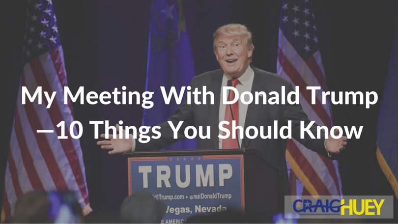 Encounter with Donald Trump—10 Key Takeaways