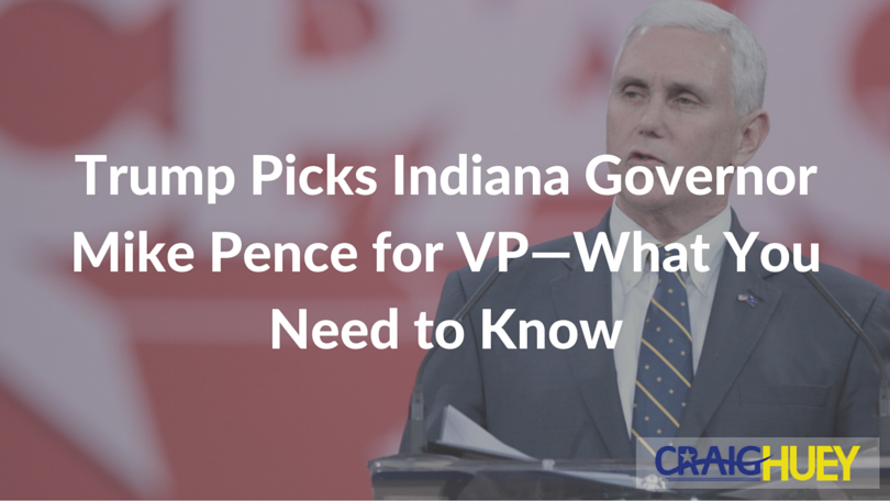 Trump Selects Indiana Governor Mike Pence as VP—Here's What You Should Know