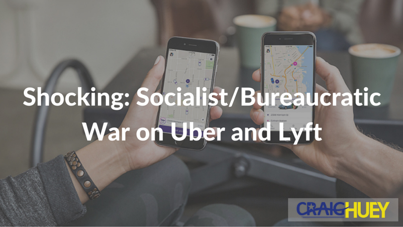 Stunning: Socialist/Bureaucratic Assault on Uber and Lyft