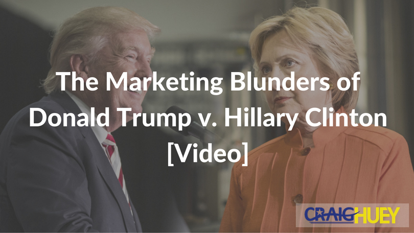 Mistakes in Marketing: Donald Trump vs. Hillary Clinton