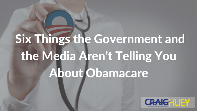 Six Facts About Obamacare That the Government and the Media Aren't Disclosing