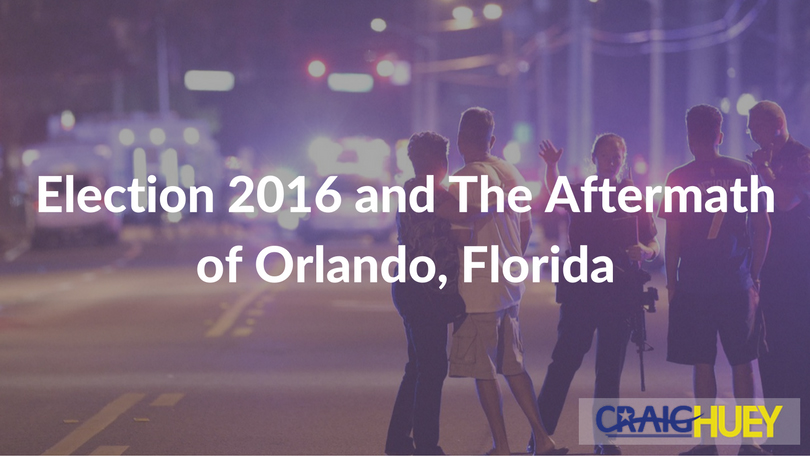 2016 Election and the Consequences of the Orlando, Florida Incident