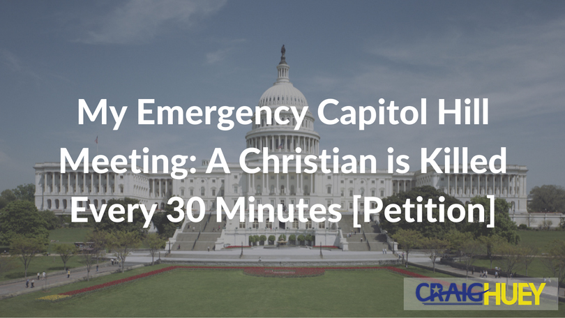 My Urgent Meeting on Capitol Hill: A Christian Faces Death Every Half an Hour