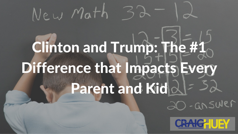Clinton and Trump: The Primary Distinction Influencing Every Parent and Child
