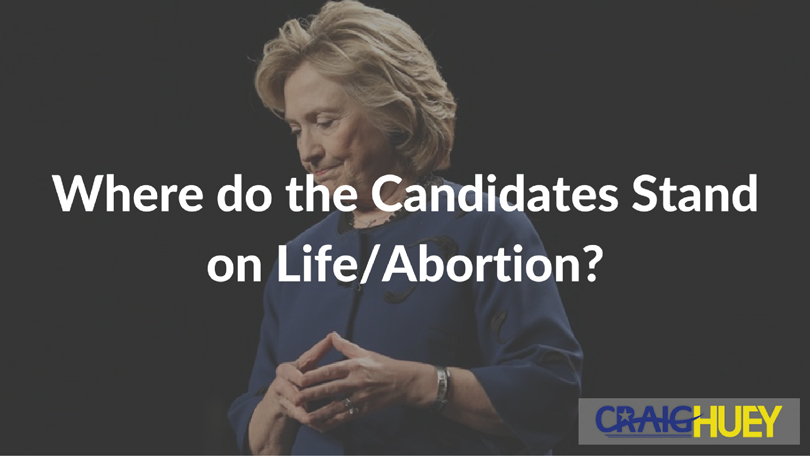 What Are the Candidates' Positions on Life and Abortion?