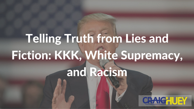Distinguishing Truth from Falsehood and Fiction: KKK, White Supremacy, and Racism