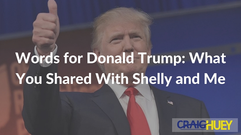 Message to Donald Trump: Your Communication with Shelly and Me