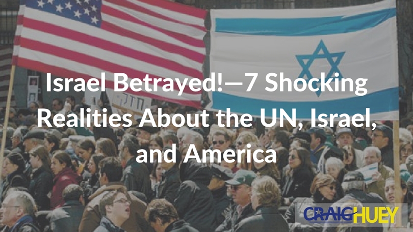 Israel's Betrayal!—Seven Startling Truths About the UN, Israel, and the United States