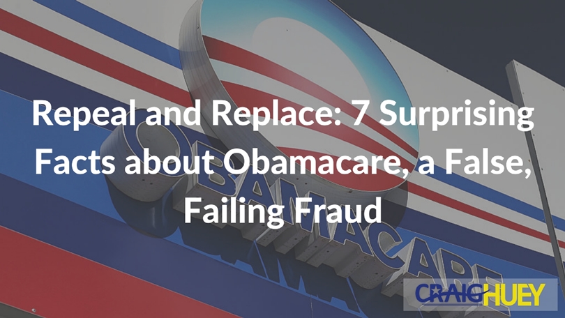 Repeal and Substitute: 7 Unexpected Truths about Obamacare, a Deceptive and Failing Scheme