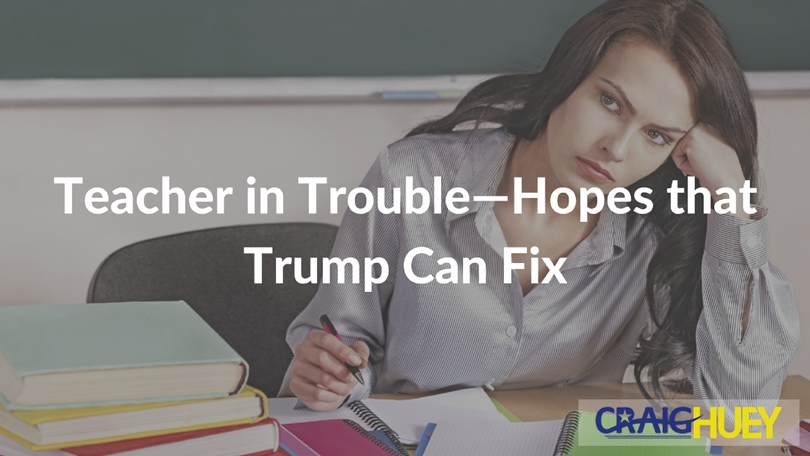 Teacher Facing Challenges—Optimistic for Trump's Remedial Actions