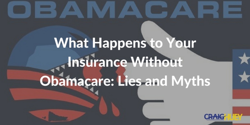 Misconceptions and Falsehoods about Your Insurance in the Absence of Obamacare