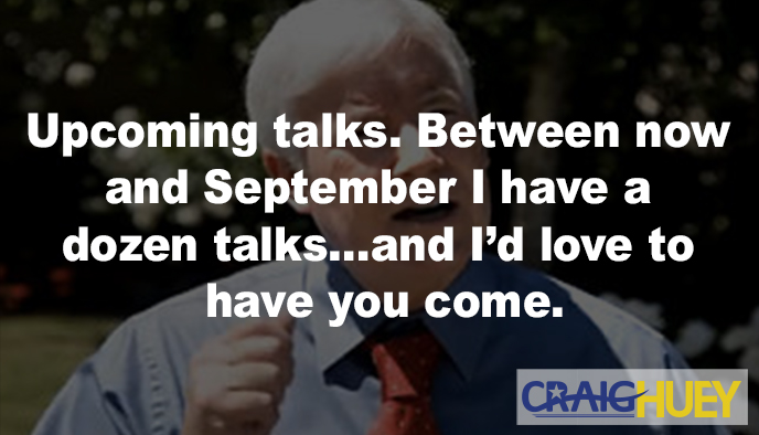 Scheduled Discussions: From now until September, I have twelve speaking engagements, and I'd be delighted to have you attend.