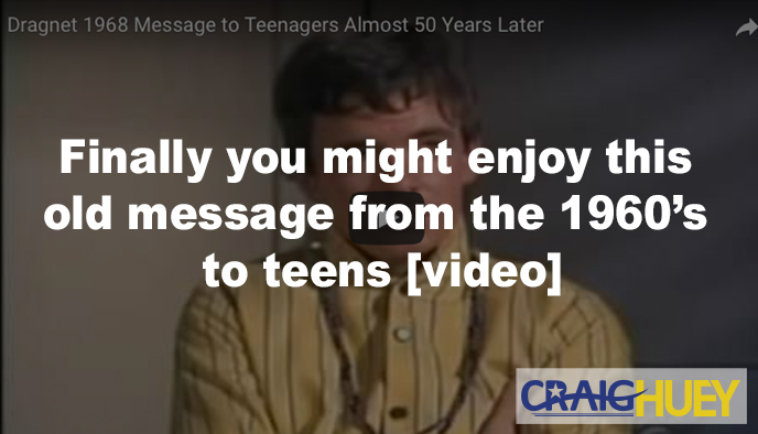 You might find pleasure in this vintage message from the 1960s directed at teenagers.