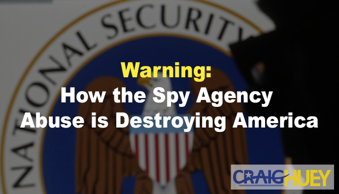 National Security: The Destructive Impact of Abuse by Intelligence Agencies on the United States.