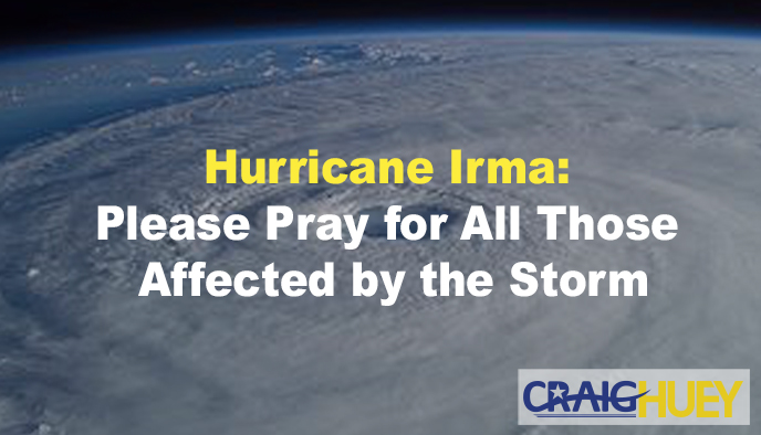 Hurricane Irma: Kindly Keep in Your Prayers All Individuals Impacted by the Storm.