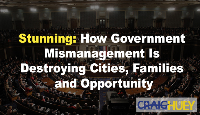 Remarkable: The Destructive Impact of Government Mismanagement on Cities, Families, and Opportunities