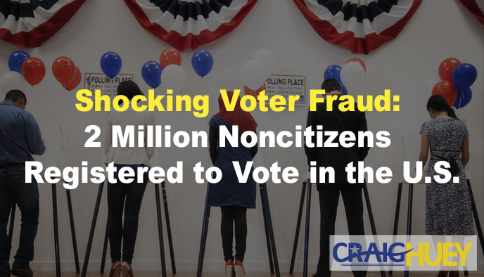 Startling Electoral Fraud: Two Million Noncitizens Enlisted for Voting in the United States.