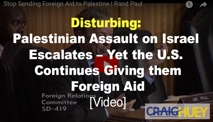 Troubling: Escalation of Palestinian Attacks on Israel While the U.S. Persists in Providing Foreign Aid.