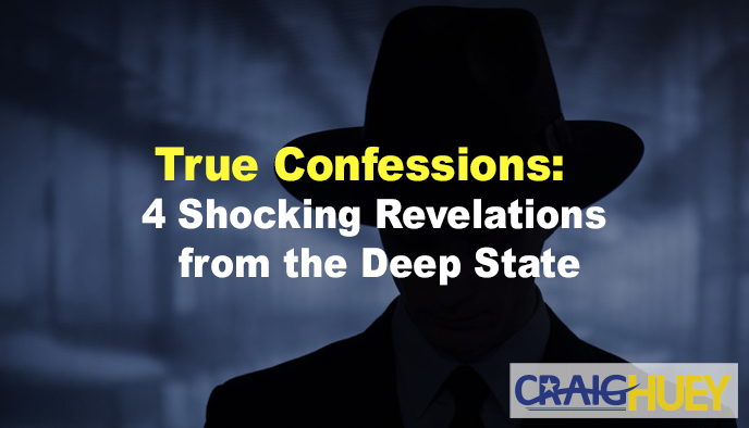 Honest Admissions: Uncovering 4 Startling Disclosures from the Deep State