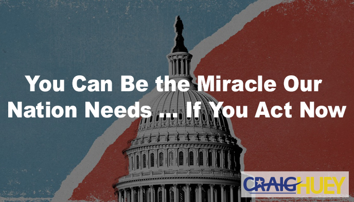 You Have the Power to Be the Miracle Our Nation requires If You Take Action Immediately