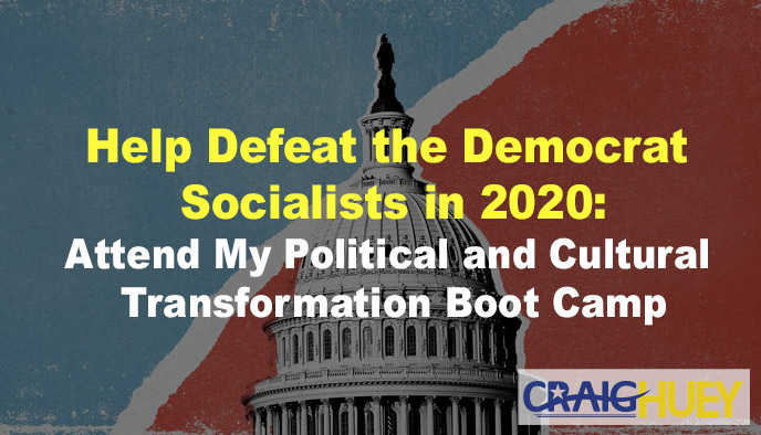 Contribute to the Defeat of Democratic Socialists in 2020: Join My Political and Cultural Transformation Boot Camp