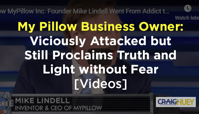 My Pillow Business Owner: Savagely Assaulted yet Fearlessly Declares Truth and Illumination