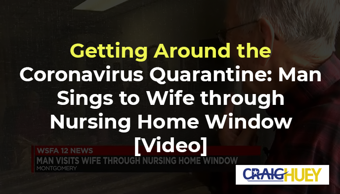 Navigating the Coronavirus Quarantine: A Man Serenades Wife from Outside the Nursing Home Window.