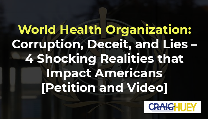 World Health Organization: Corruption, Deception, and Falsehoods: Four Startling Realities Affecting Americans.